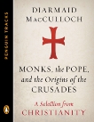 Monks, the Pope, and the Origins of the Crusades: A Selection from Christianity (Penguin Tracks), MacCulloch, Diarmaid