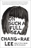 On Such a Full Sea: A Novel, Lee, Chang-rae