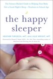 The Happy Sleeper: The Science-Backed Guide to Helping Your Baby Get a Good Night's Sleep-Newborn to School Age, Siegel, Daniel J. (FRW) & Turgeon, Heather & Wright, Julie