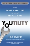 Youtility: Why Smart Marketing Is about Help Not Hype, Baer, Jay