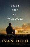 Last Bus to Wisdom: A Novel, Doig, Ivan