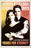 Yours for Eternity: A Love Story on Death Row, Echols, Damien & Davis, Lorri