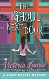 The Ghoul Next Door: A Ghost Hunter Mystery, Laurie, Victoria