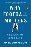 Why Football Matters: My Education in the Game, Edmundson, Mark