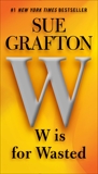 W is for Wasted: A Kinsey Millhone Novel, Grafton, Sue