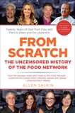 From Scratch: The Uncensored History of the Food Network, Salkin, Allen