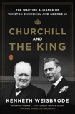 Churchill and the King: The Wartime Alliance of Winston Churchill and George VI, Weisbrode, Kenneth