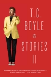 T.C. Boyle Stories II: The Collected Stories of T. Coraghessan Boyle, Volume II, Boyle, T.C.