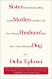 Sister Mother Husband Dog: (Etc.), Ephron, Delia