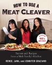 How to Use a Meat Cleaver: Secrets and Recipes from a Mob Family's Kitchen, Graziano, Renee & Graziano, Jennifer & Graziano, Lana