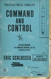 Command and Control: Nuclear Weapons, the Damascus Accident, and the Illusion of Safety, Schlosser, Eric