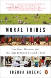 Moral Tribes: Emotion, Reason, and the Gap Between Us and Them, Greene, Joshua