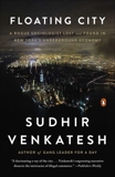 Floating City: A Rogue Sociologist Lost and Found in New York's Underground Economy, Venkatesh, Sudhir