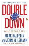 Double Down: Game Change 2012, Heilemann, John & Halperin, Mark