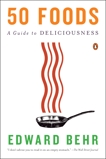 50 Foods: A Guide to Deliciousness, Behr, Edward