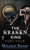 The Kraken King Part IV: The Kraken King and the Inevitable Abduction, Brook, Meljean