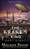 The Kraken King Part VIII: The Kraken King and the Greatest Adventure, Brook, Meljean