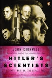 Hitler's Scientists: Science, War, and the Devil's Pact, Cornwell, John