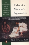 Tales of a Shaman's Apprentice: An Ethnobotanist Searches for New Medicines in the Rain Forest, Plotkin, Mark J.