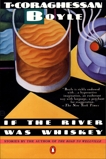 If the River Was Whiskey: Stories, Boyle, T.C.