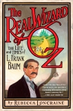 The Real Wizard of Oz: The Life and Times of L. Frank Baum, Loncraine, Rebecca