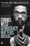 Democracy Matters: Winning the Fight Against Imperialism, West, Cornel