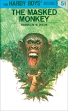 Hardy Boys 51: The Masked Monkey, Dixon, Franklin W.