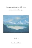Conversations with God: An Uncommon Dialogue, Book 1, Walsch, Neale Donald