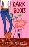 Dark Roots and Cowboy Boots, McLane, LuAnn