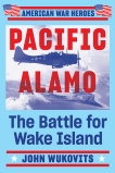 Pacific Alamo: The Battle for Wake Island, Wukovits, John