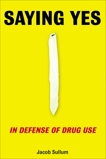 Saying Yes: In Defense of Drug Use, Sullum, Jacob