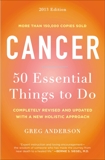 Cancer: 50 Essential Things to Do: 2013 Edition, Anderson, Greg