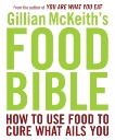 Gillian McKeith's Food Bible: How to Use Food to Cure What Ails You, McKeith, Gillian