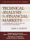 Technical Analysis of the Financial Markets: A Comprehensive Guide to Trading Methods and Applications, Murphy, John J.