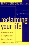 Reclaiming Your Life: A Step-by-Step Guide to Using Regression Therapy Overcome Effects Childhood Abus e, Jenson, Jean J.
