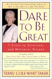 Dare to Be Great!: 7 Steps to Spiritual and Material Riches, Cole-Whittaker, Terry