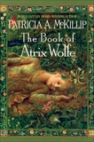 The Book of Atrix Wolfe, McKillip, Patricia A.