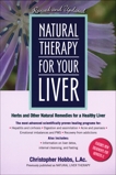 Natural Therapy for Your Liver: Herbs and Other Natural Remedies for a Healthy Liver, Hobbs, Christopher