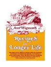 Recipes for Longer Life: Ann Wigmore's Famous Recipes for Rejuvenation and Freedom from Degenerative Diseases, Wigmore, Ann