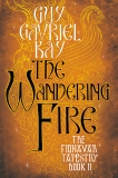 The Wandering Fire, Kay, Guy Gavriel