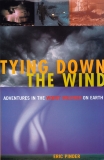 Tying Down the Wind: Adventures in the Worst Weather on Earth, Pinder, Eric