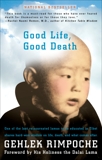 Good Life, Good Death: One of the Last Reincarnated Lamas to Be Educated in Tibet Shares Hard-Won Wisdom on Life, Death, and What Comes After, Gehlek, Rimpoche Nawang