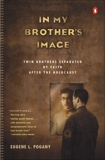 In My Brother's Image: Twin Brothers Separated by Faith after the Holocaust, Pogany, Eugene L.