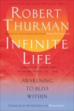 Infinite Life: Awakening to Bliss Within, Thurman, Robert