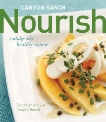 Canyon Ranch: Nourish: Indulgently Healthy Cuisine: A Cookbook, Uehlein, Scott