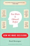 Your Brain Is (Almost) Perfect: How We Make Decisions, Montague, Read