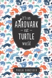 It's an Aardvark-Eat-Turtle World, Danziger, Paula