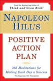 Napoleon Hill's Positive Action Plan: 365 Meditations For Making Each Day a Success, Hill, Napoleon