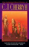 The Collected Short Fiction of C.J. Cherryh, Cherryh, C. J.