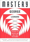 Mastery: The Keys to Success and Long-Term Fulfillment, Leonard, George